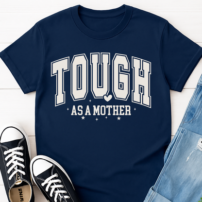 Tough as a Mother T-shirt