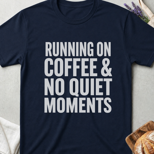 Running On Coffee & No Quiet Moments Shirt