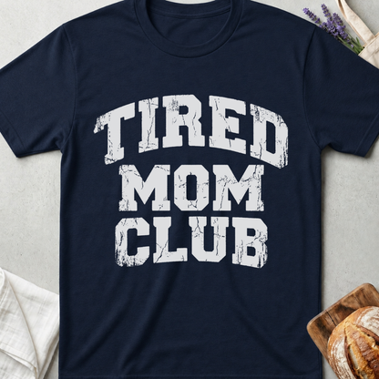 Tired Mom Club T-Shirt | Funny Exhausted Mom Shirt