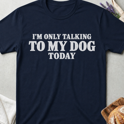 Talking To My Dog T-Shirt