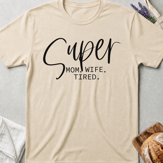 Super Mom Shirt - Funny Tired Mom Life T-shirt