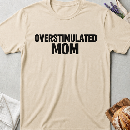 Overstimulated Mom Shirt | Funny Relatable Gift for Moms 🩶