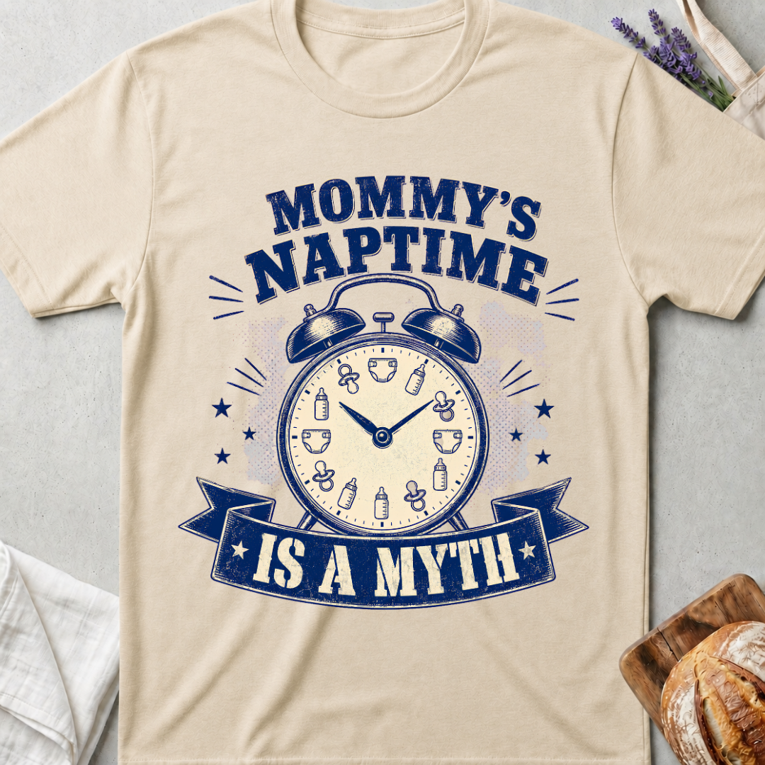 Mommy's Naptime Is a Myth T-Shirt - Funny Tired Mom Tee