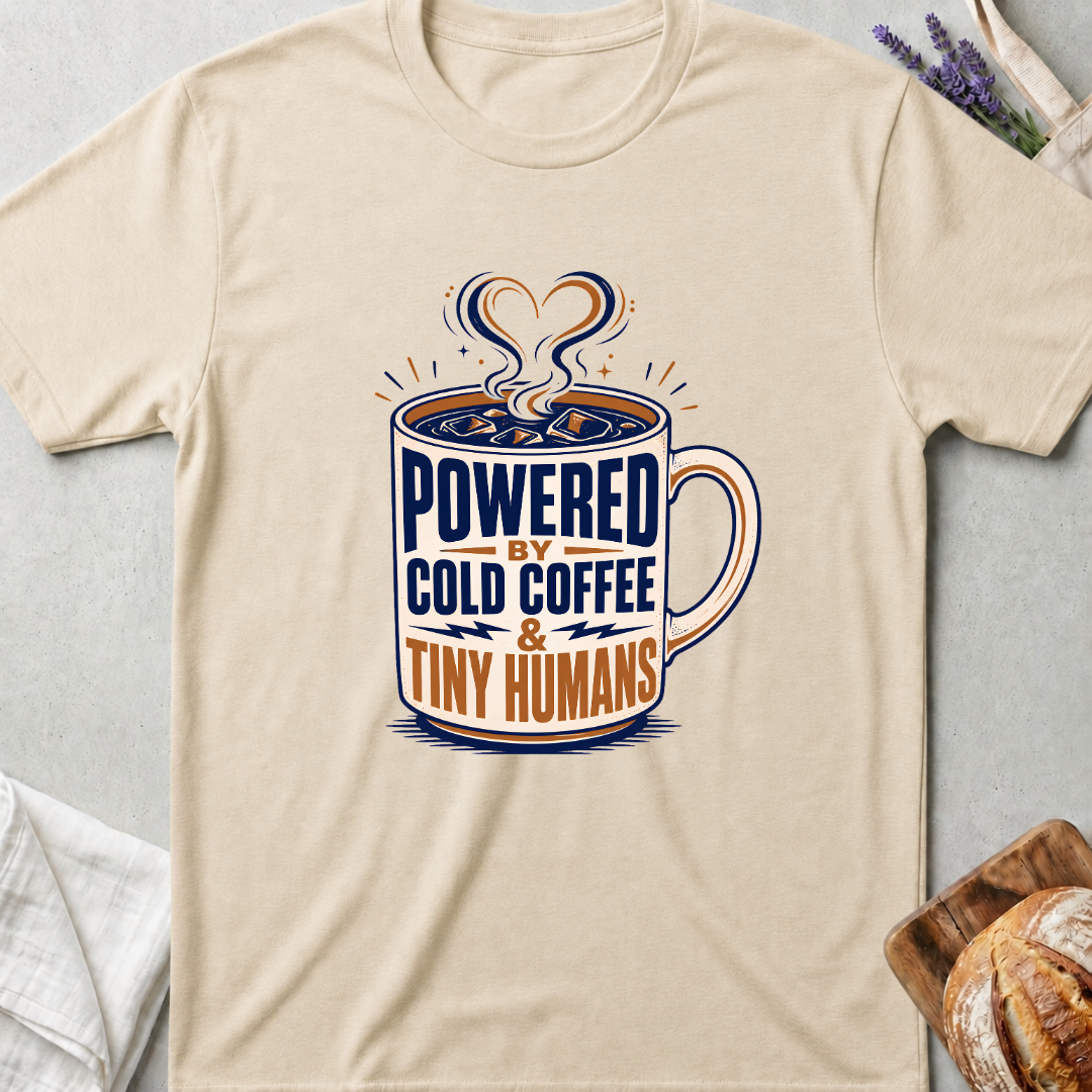 Powered by Cold Coffee and Tiny Humans T-Shirt