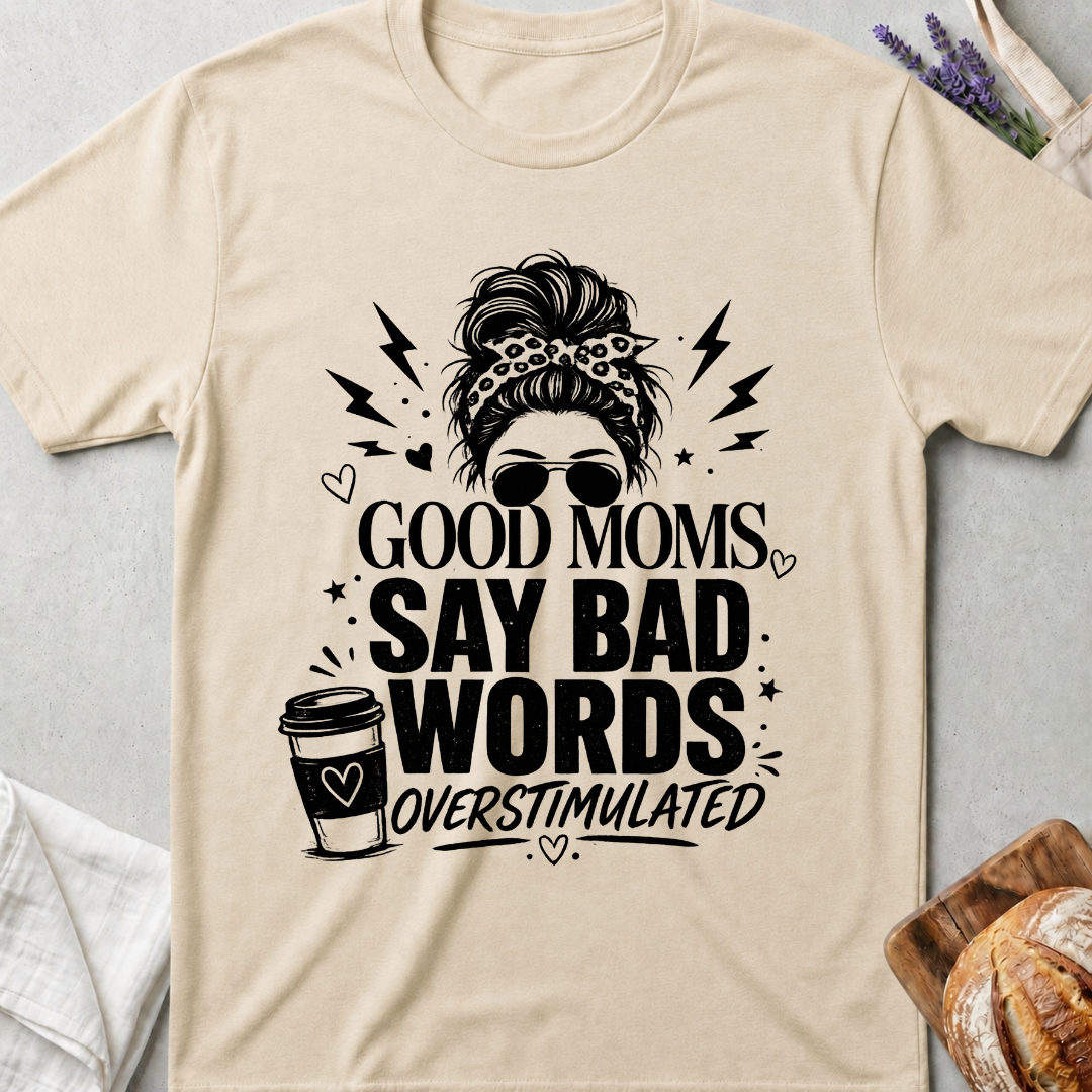 Good Moms Say Bad Words T-Shirt | Funny Mom Tee