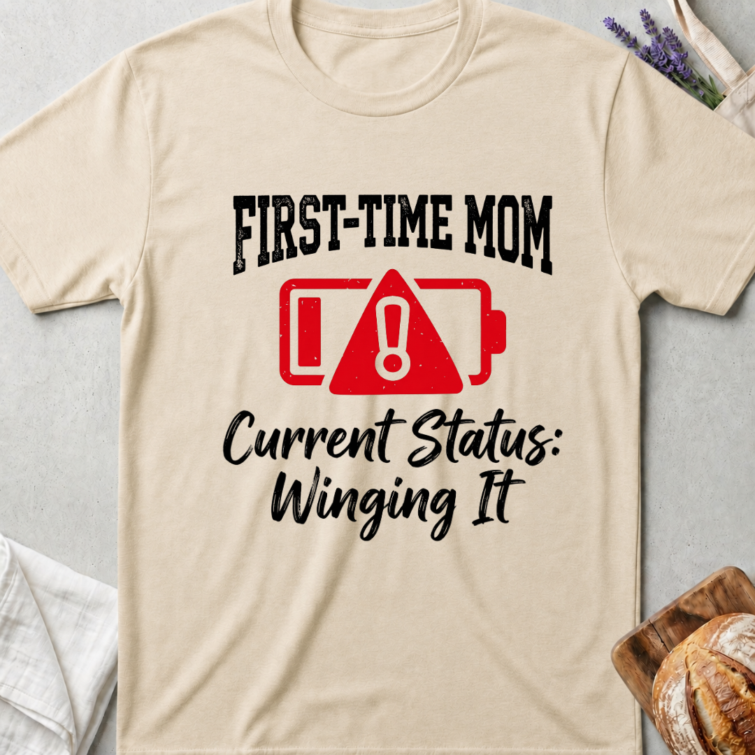 First-Time Mom T-Shirt | Current Status: Winging It