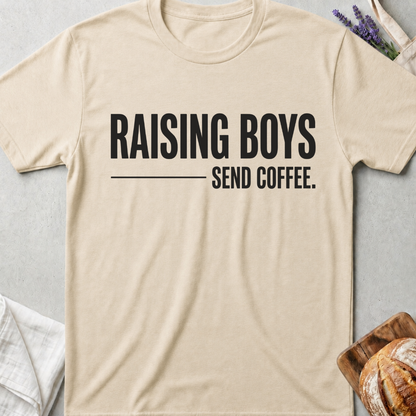 Raising Boys Send Coffee T-Shirt | Funny Boy Mom Shirt