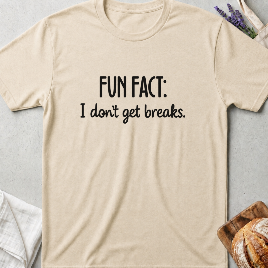 Fun Fact I Don't Get Breaks Mom T-Shirt - Funny Mom Life Shirt
