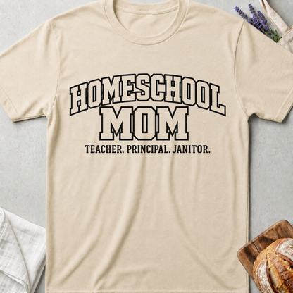 Homeschool Mom T-Shirt | Teacher Principal Janitor Shirt