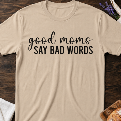 Good Moms Say Bad Words T-Shirt