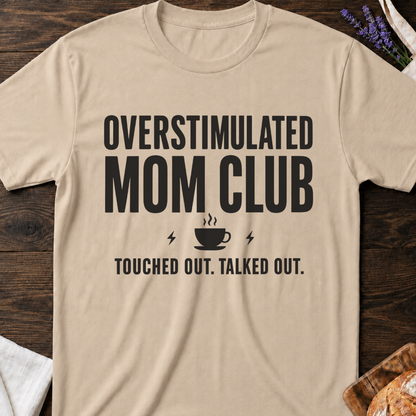 Overstimulated Mom Shirt - Mom Life Tee