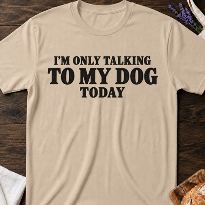 Talking To My Dog T-Shirt