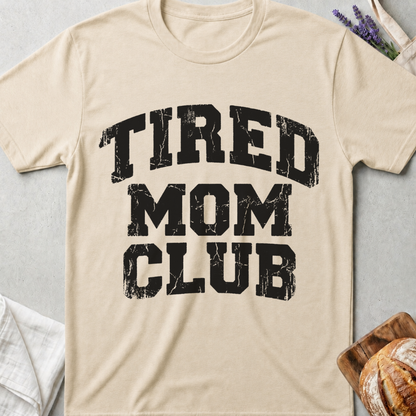 Tired Mom Club T-Shirt | Funny Exhausted Mom Shirt