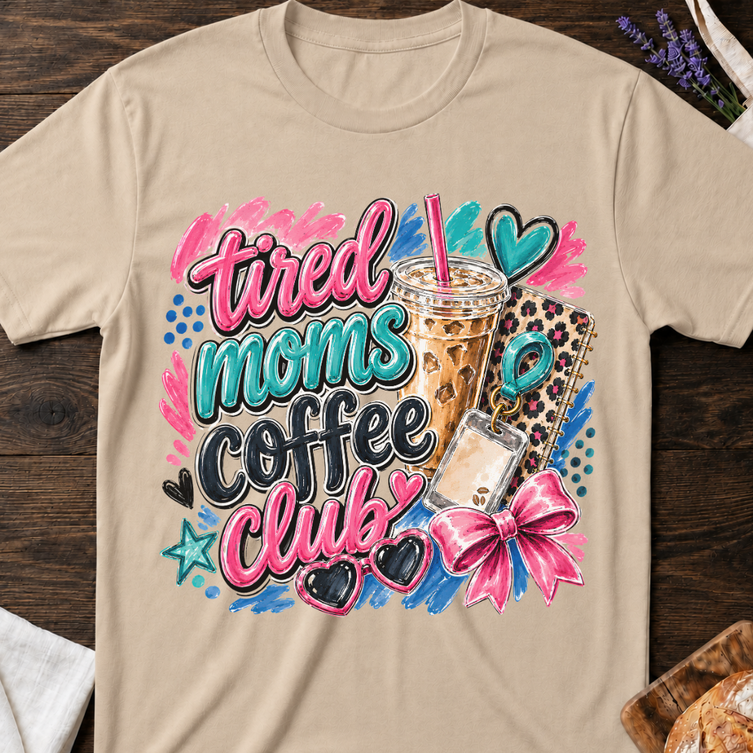 Tired Moms Coffee Club T-shirt - Coffee Lover Graphic Tee