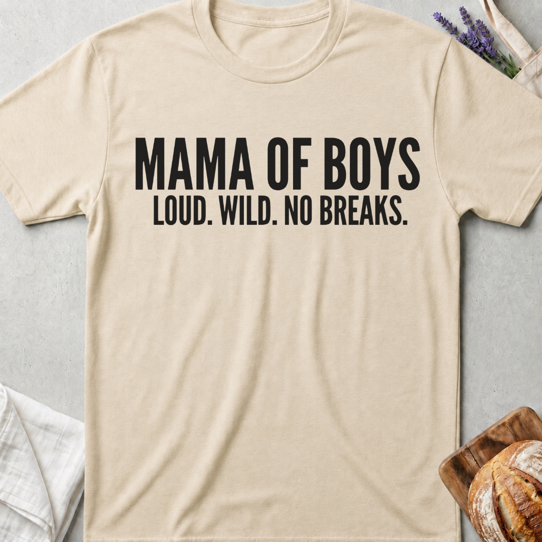 Mama of Boys Shirt – Loud Wild No Breaks Tee