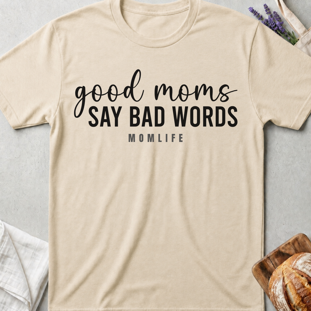 Good Moms Say Bad Words Tee