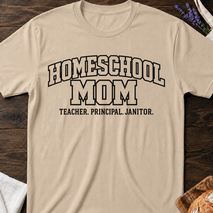 Homeschool Mom T-Shirt | Teacher Principal Janitor Shirt