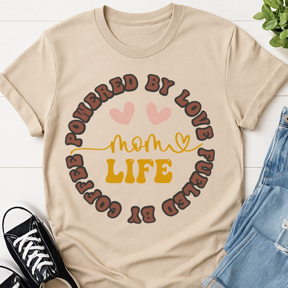 Powered by Love, Fueled by Coffee - Mom Life T-shirt - V2