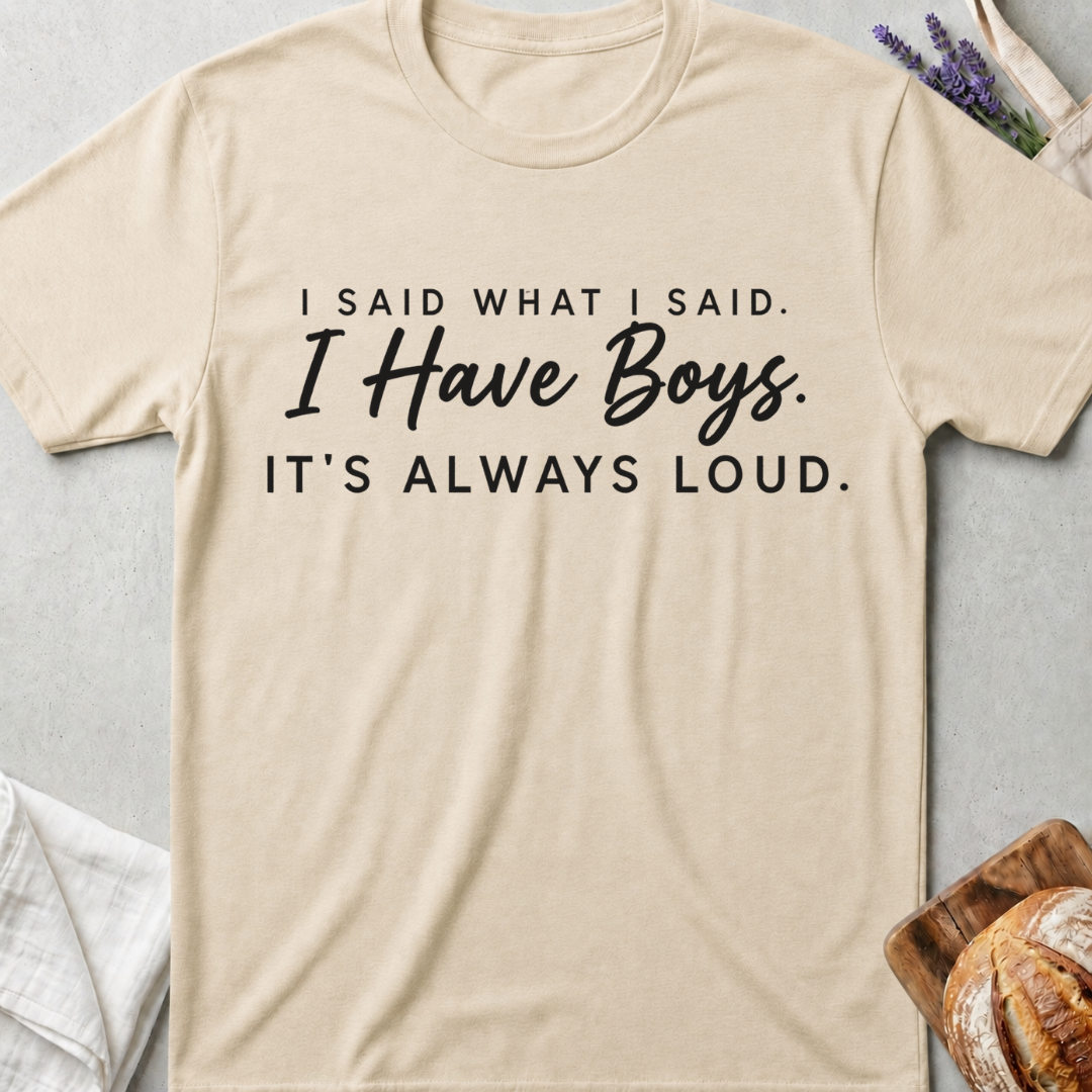 I Said What I Said – Funny Boy Mom Shirt