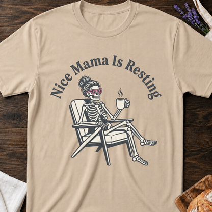 Nice Mama is Resting T-shirt