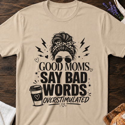 Good Moms Say Bad Words T-Shirt | Funny Mom Tee