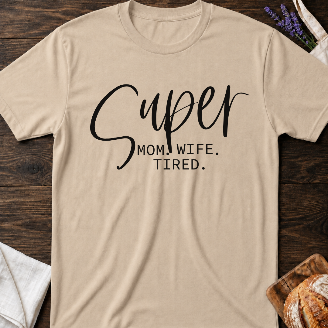 Super Mom Shirt - Funny Tired Mom Life T-shirt