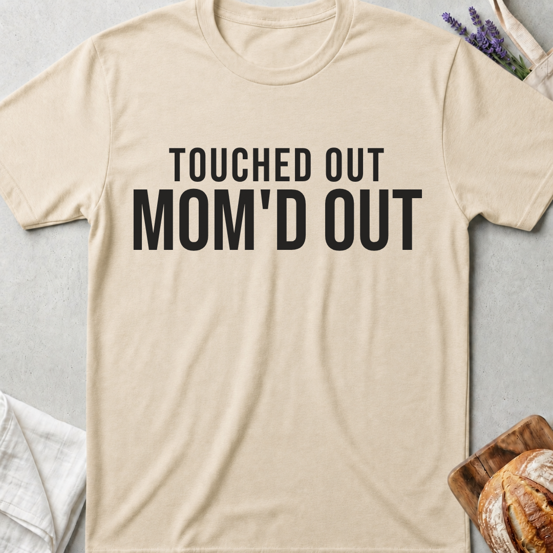 Touched Out Mom T-shirt | Overstimulated Mom Tee