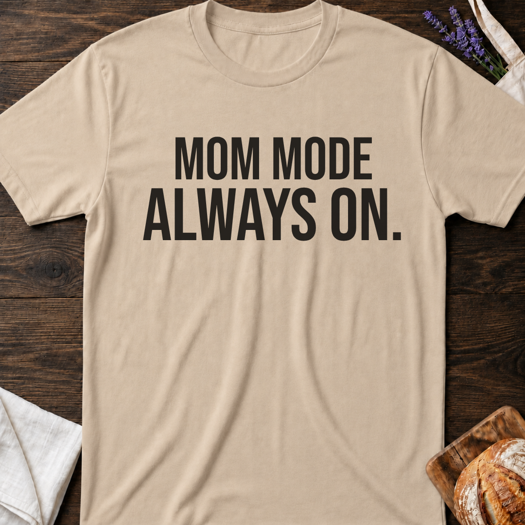 Mom Mode Always On T-shirt