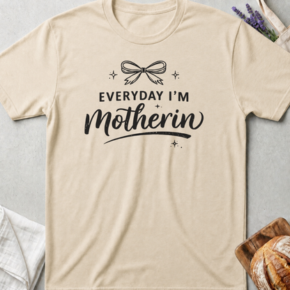 Everyday I’m Motherin Shirt – Cute & Relatable Mom T-Shirt