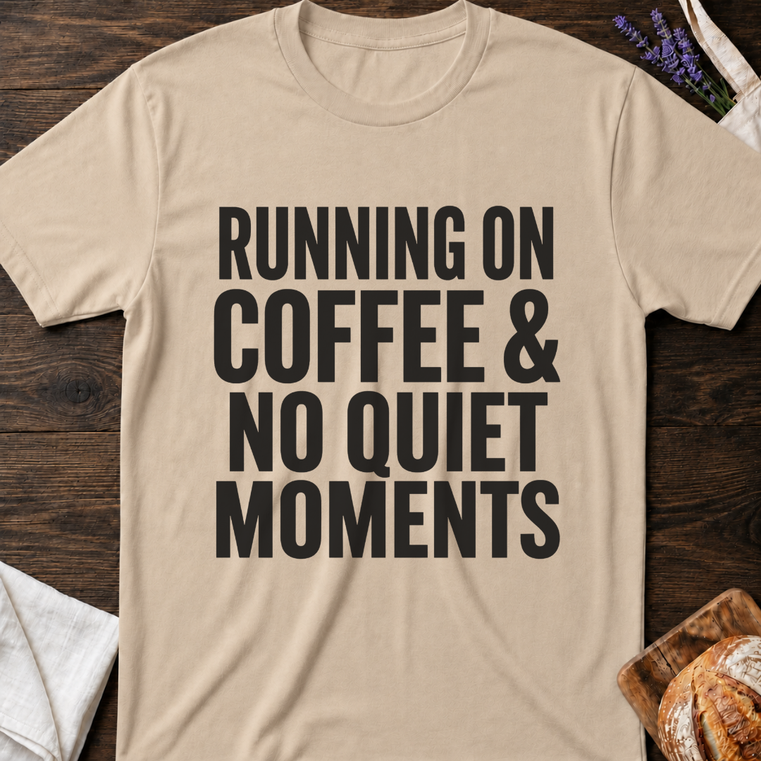 Running On Coffee & No Quiet Moments Shirt