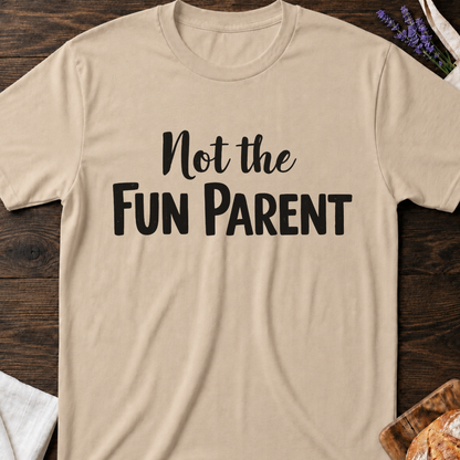 Not The Fun Parent T-shirt | Funne Parenting Tee