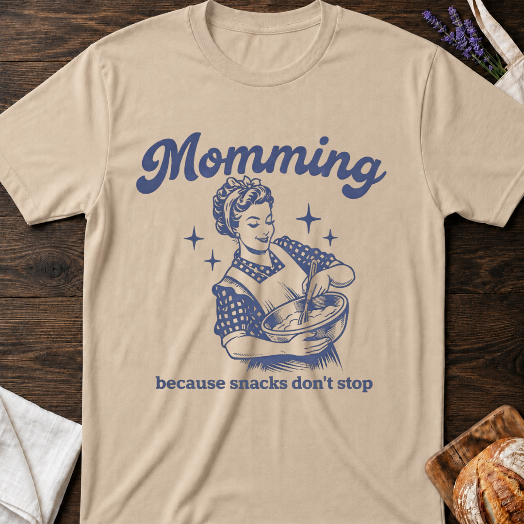 Momming Because Snacks Don't Stop T-Shirt - Funny Mom Life Shirt