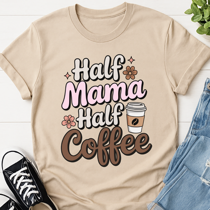 Half Mama Half Coffee T-shirt