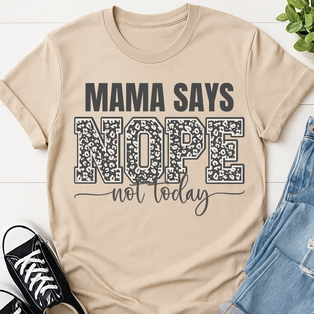 Mama Says Nope Not Today Leopard T-shirt
