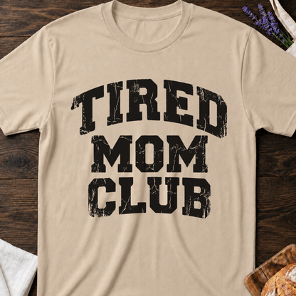 Tired Mom Club T-Shirt | Funny Exhausted Mom Shirt