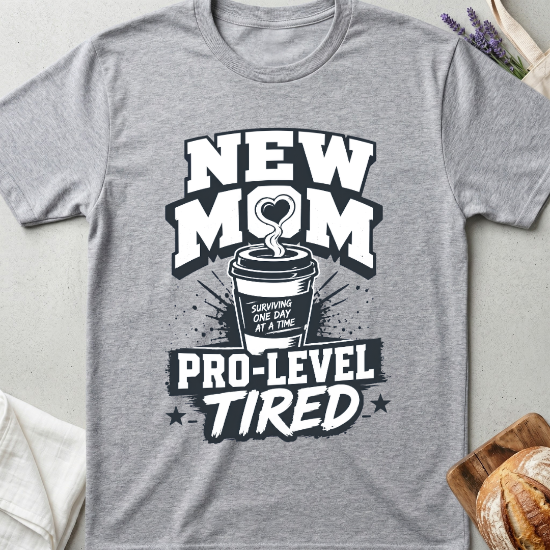 New Mom Pro Level Tired T-Shirt