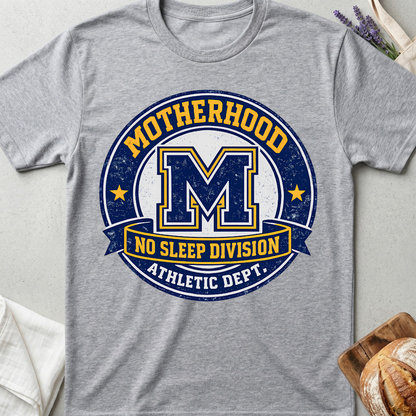 Motherhood No Sleep Division T-Shirt