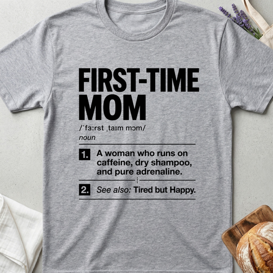 First-Time Mom Definition Shirt – Funny New Mom Tee