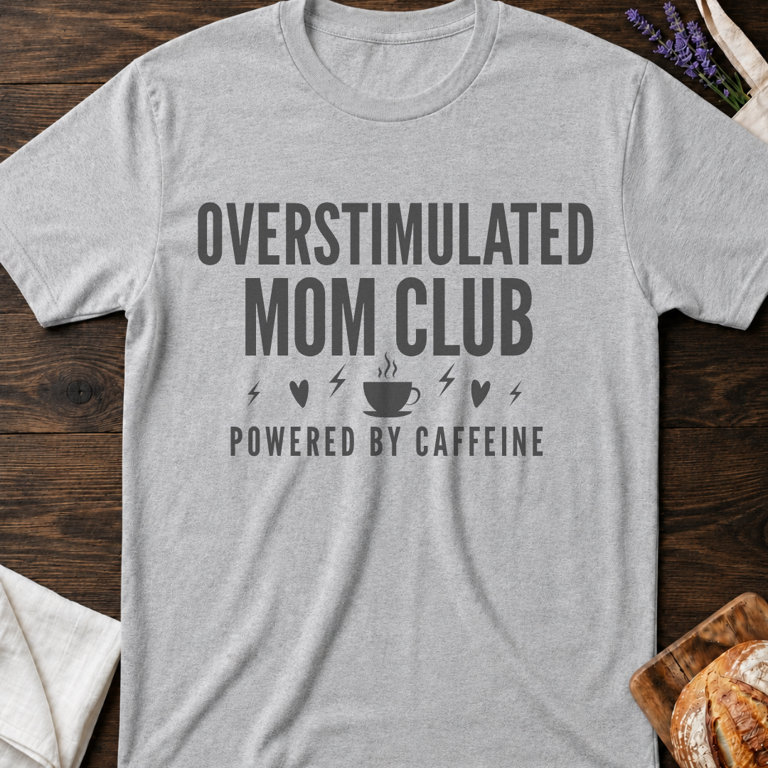 Overstimulated Mom Club T-Shirt – Mom Life Tee
