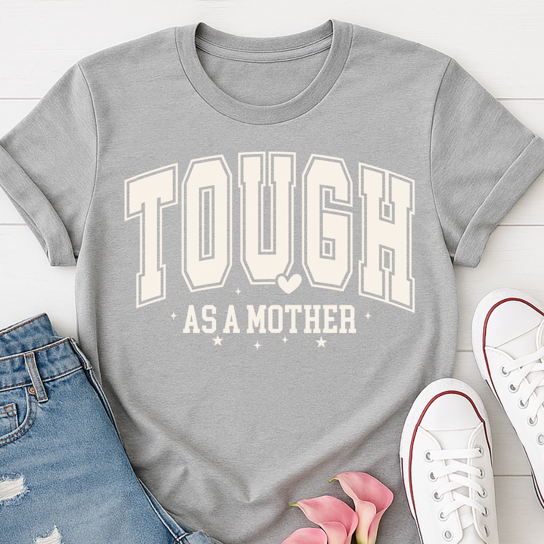 Tough as a Mother T-shirt