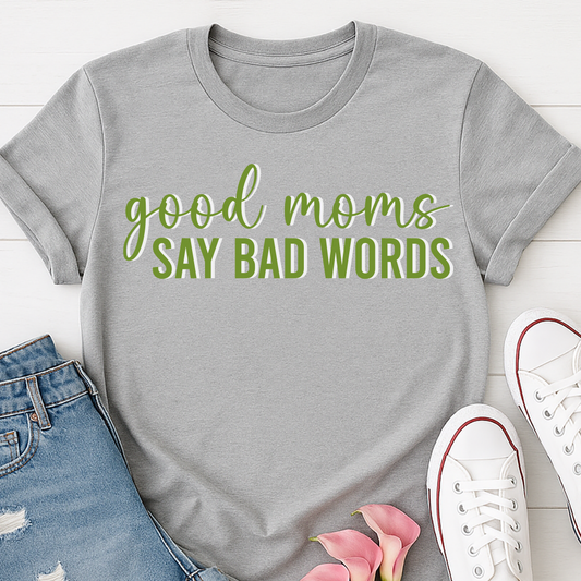 Good Moms Say Bad Words T-shirt