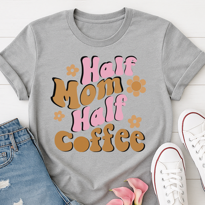 Half Mom Half Coffee T-shirt