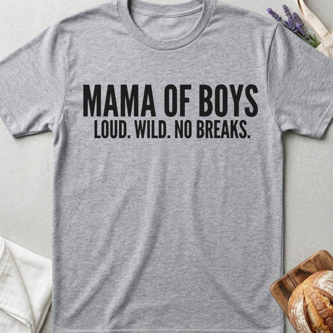 Mama of Boys Shirt – Loud Wild No Breaks Tee