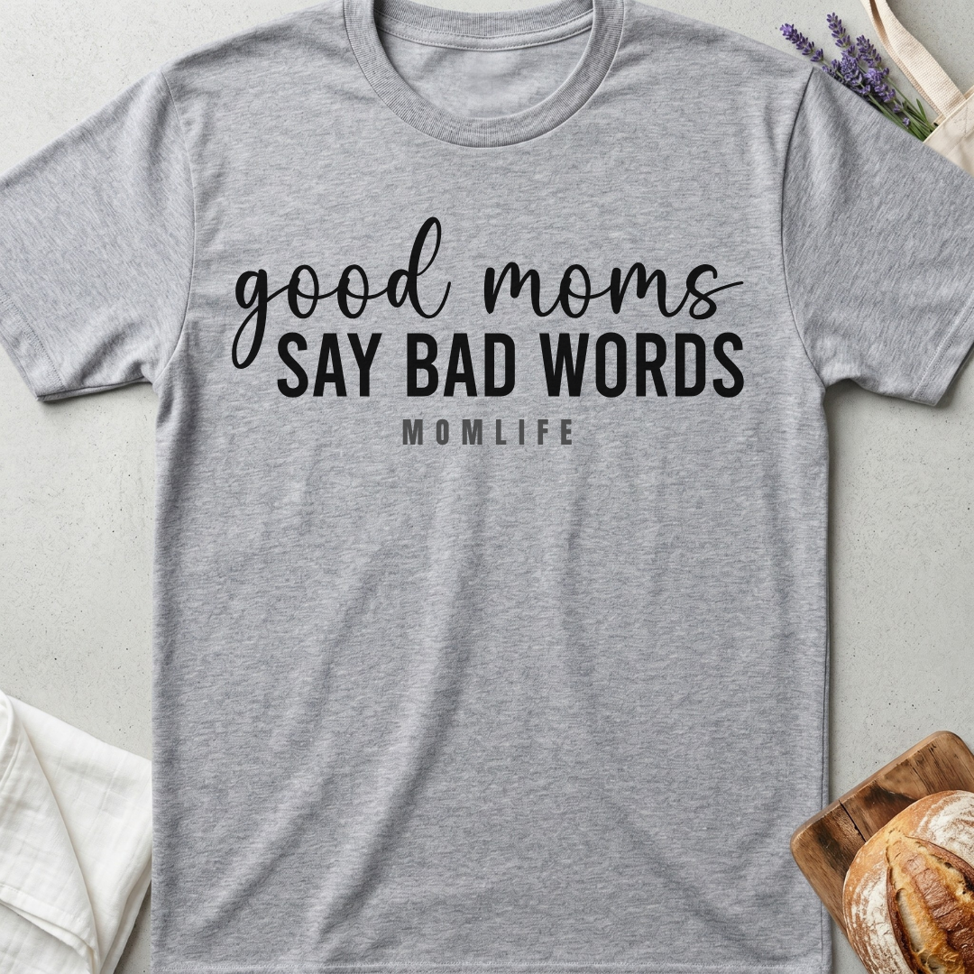 Good Moms Say Bad Words Tee