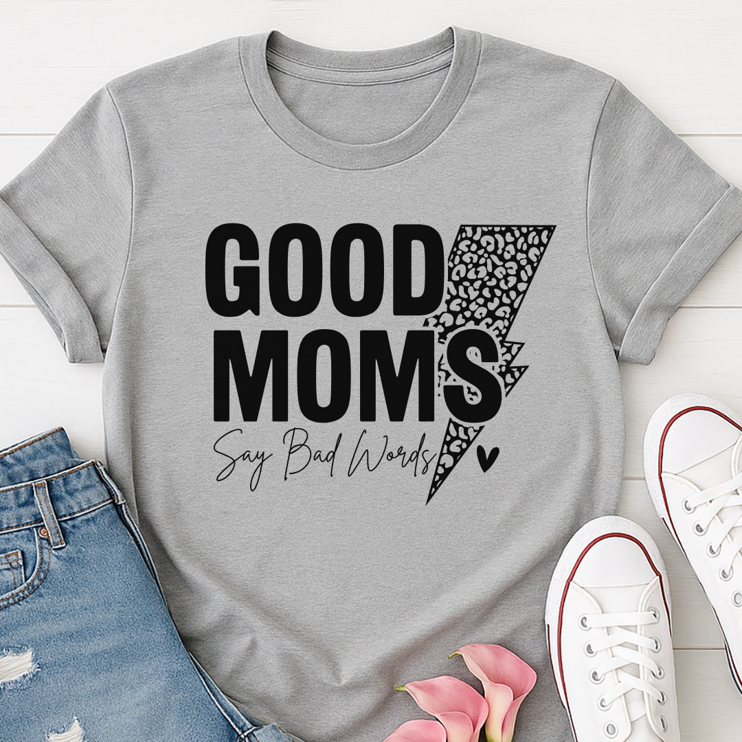 Good Moms Say Bad Words T-shirt