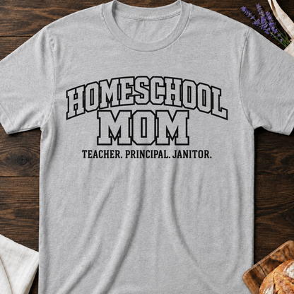 Homeschool Mom T-Shirt | Teacher Principal Janitor Shirt