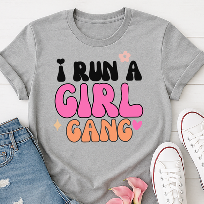 I Run A Girl Gang T-shirt