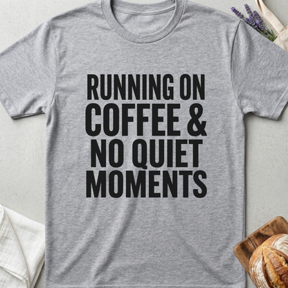 Running On Coffee & No Quiet Moments Shirt