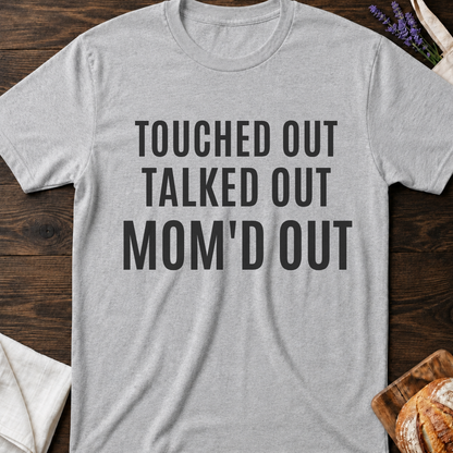Overstimulated Mom T-shirt | Touched Out Mom'd Out Tee
