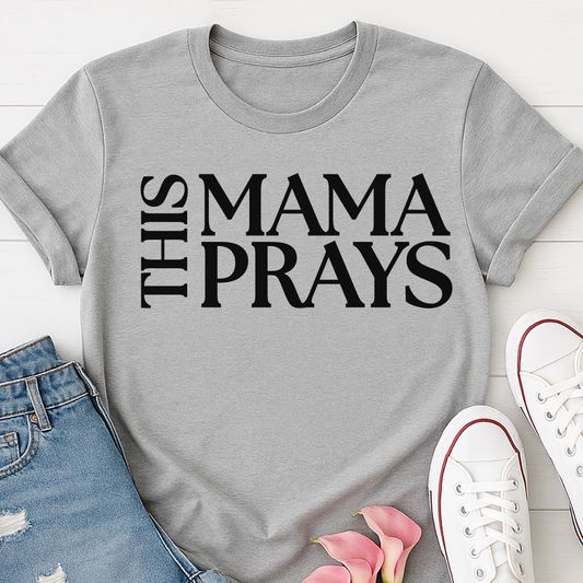 This Mama Prays T-shirt  - Faith Based Mom Tee